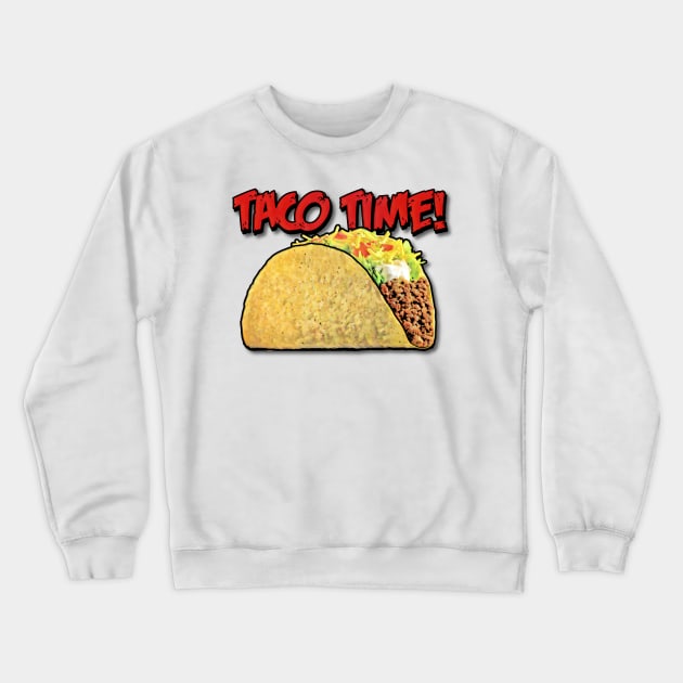 Taco Time Crewneck Sweatshirt by ImpArtbyTorg